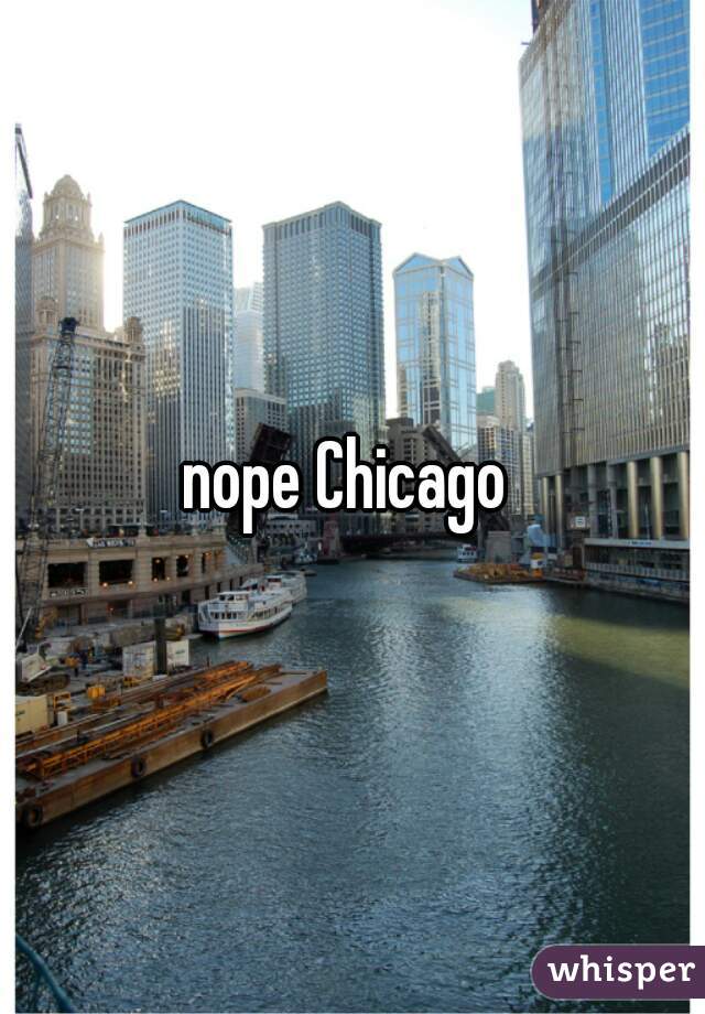 nope Chicago 