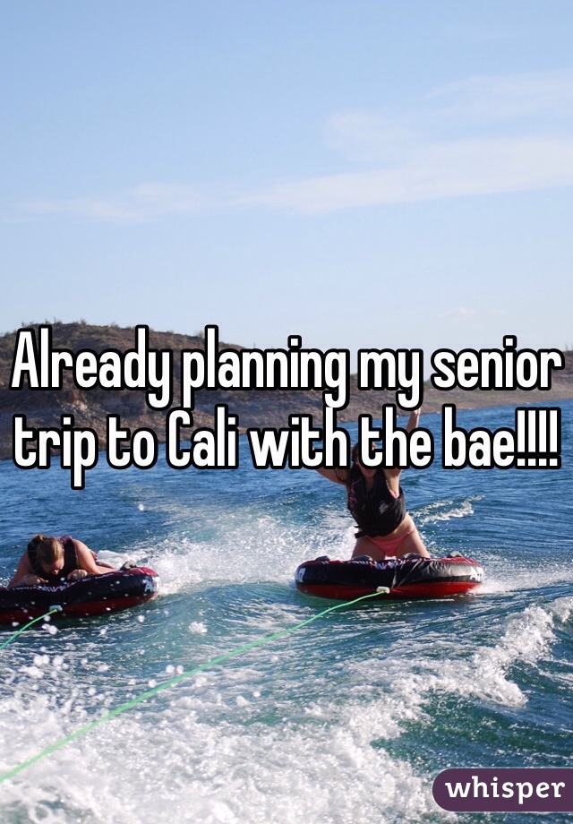 Already planning my senior trip to Cali with the bae!!!! 