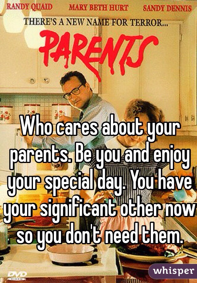 Who cares about your parents. Be you and enjoy your special day. You have your significant other now so you don't need them. 