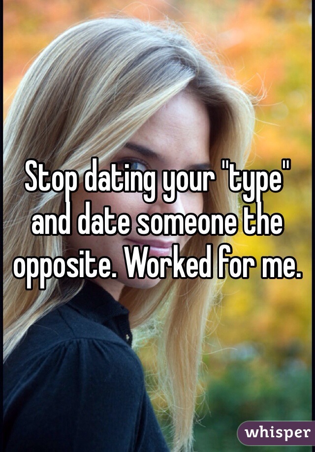 Stop dating your "type" and date someone the opposite. Worked for me. 