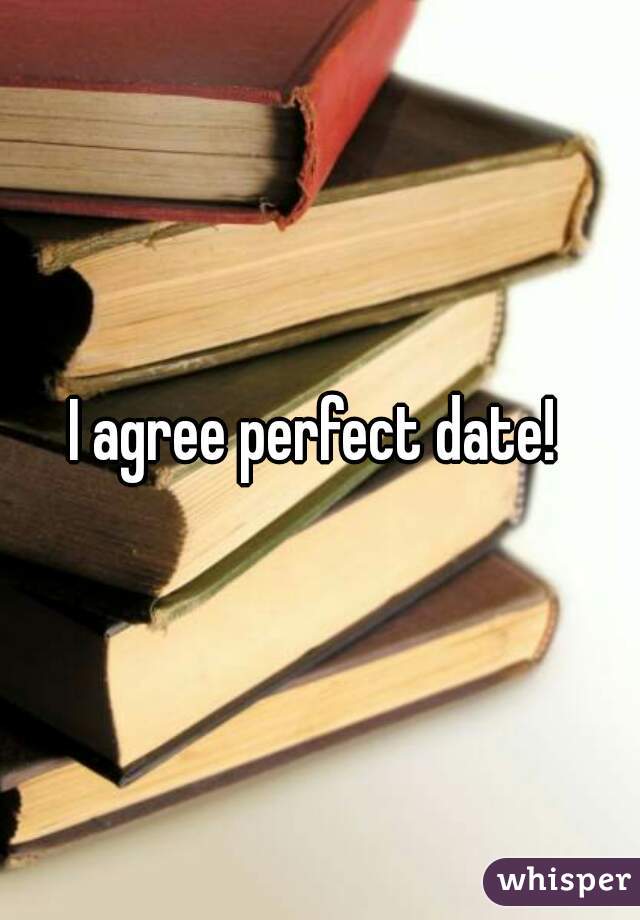 I agree perfect date! 