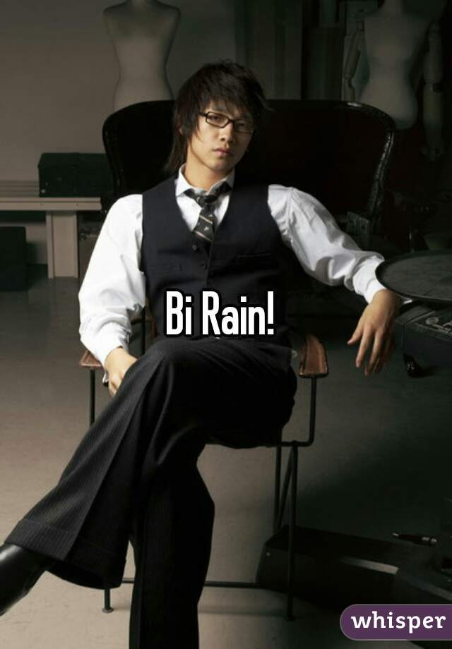 Bi Rain! 
