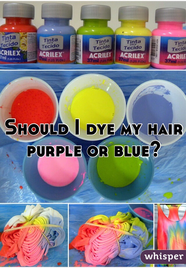 Should I dye my hair purple or blue? 