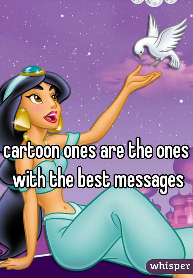 cartoon ones are the ones with the best messages