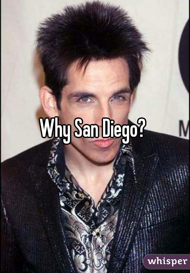 Why San Diego? 