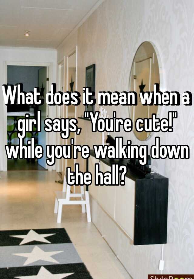 What To Say When A Girl Says You Re Cute