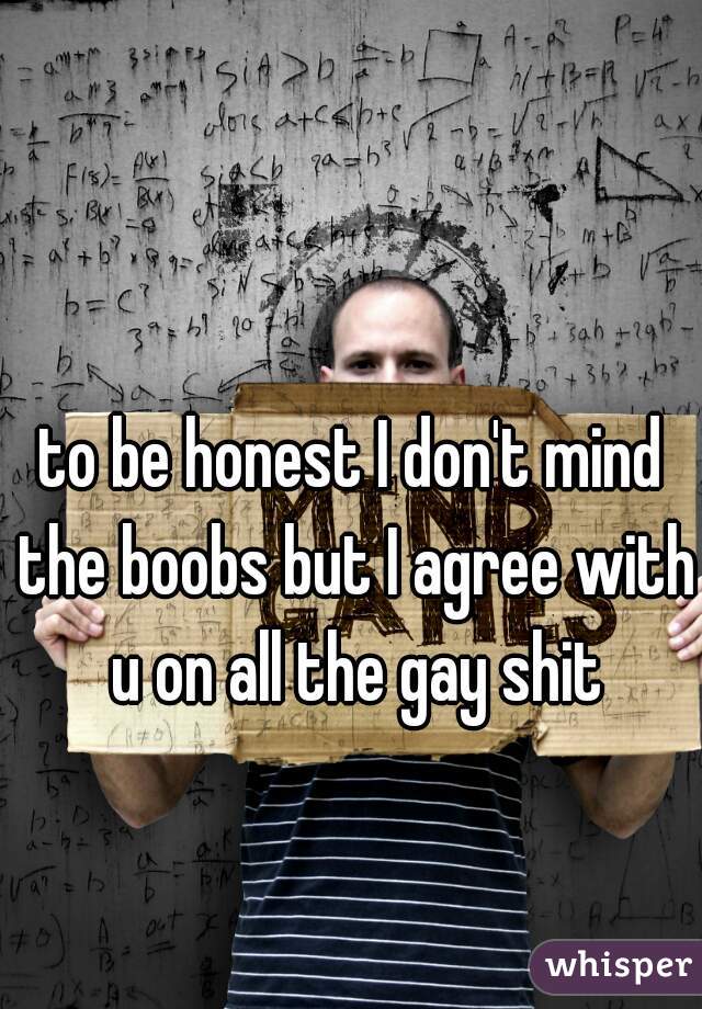 to be honest I don't mind the boobs but I agree with u on all the gay shit