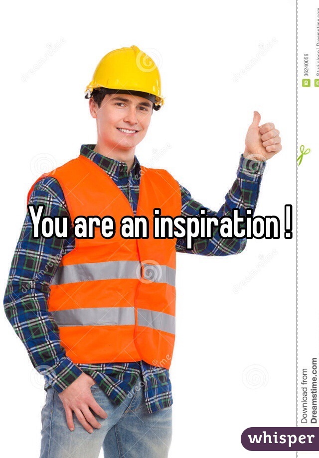 You are an inspiration ! 
