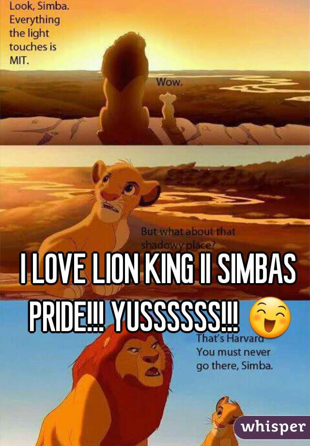 I LOVE LION KING II SIMBAS PRIDE!!! YUSSSSSS!!! 😄 
