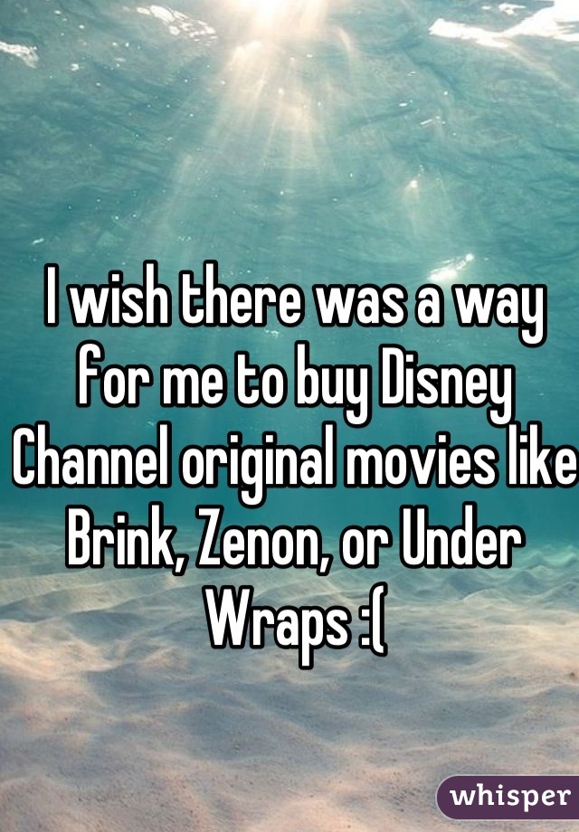 I wish there was a way for me to buy Disney Channel original movies like Brink, Zenon, or Under Wraps :(