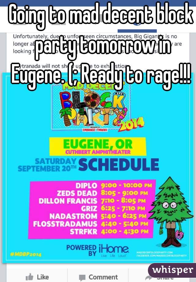 Going to mad decent block party tomorrow in Eugene. (; Ready to rage!!! 