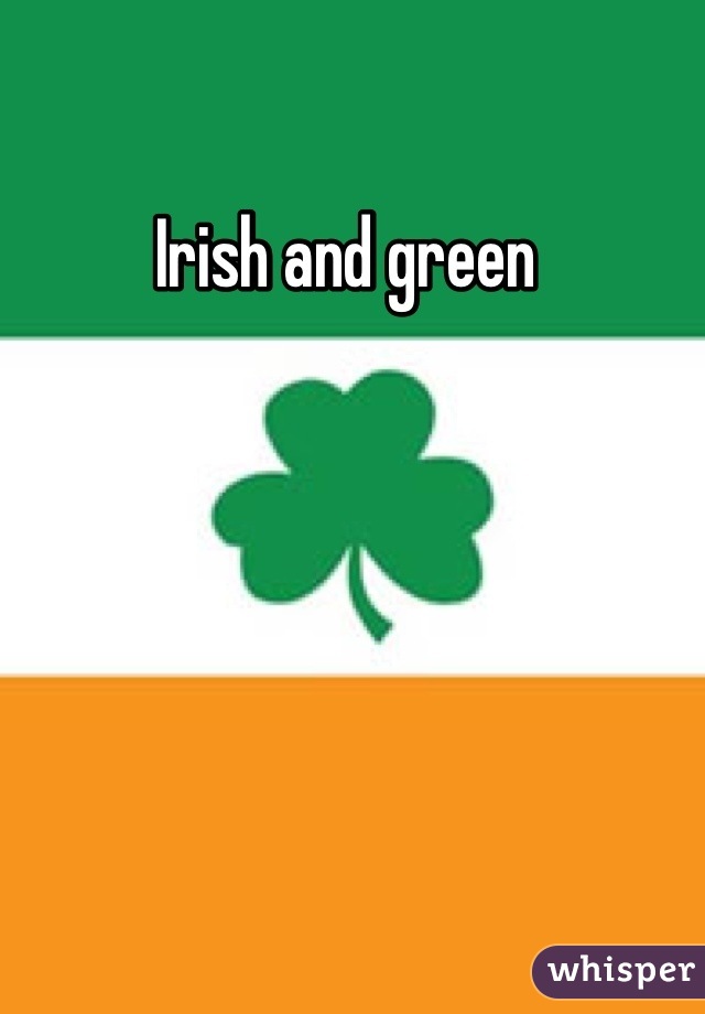 Irish and green 