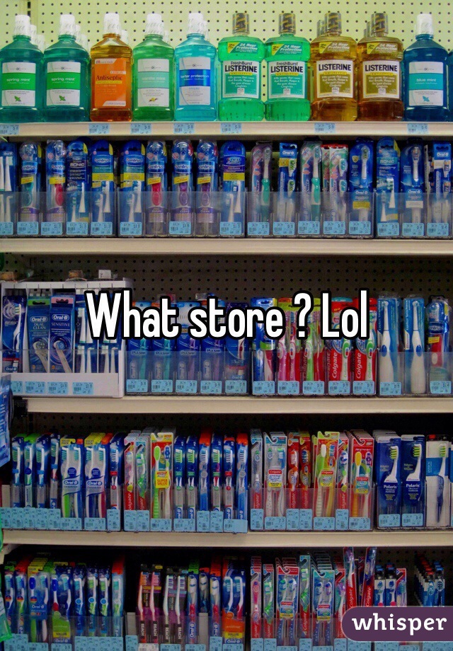 What store ? Lol 