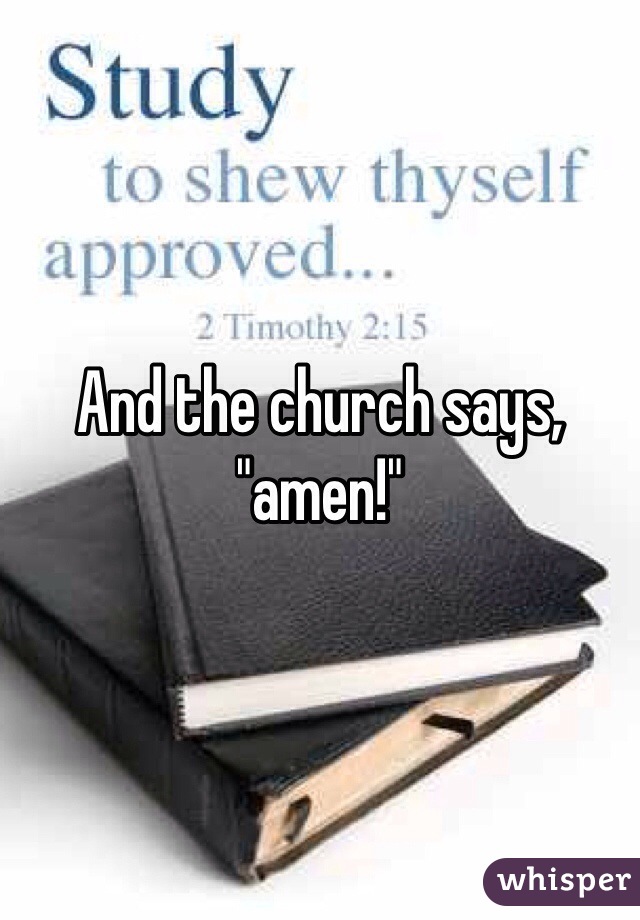 And the church says, "amen!"