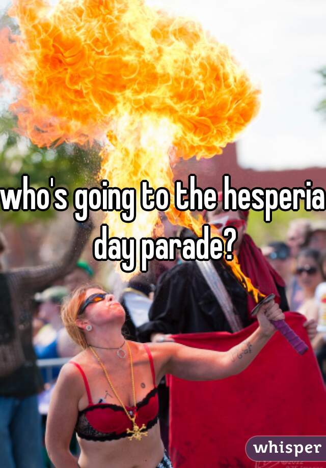 who's going to the hesperia day parade?