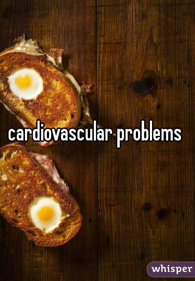 cardiovascular problems 