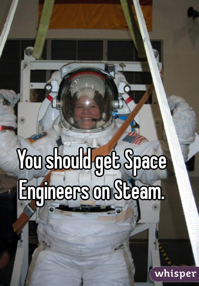 You should get Space Engineers on Steam. 