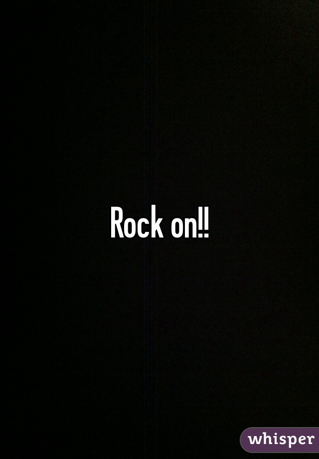 Rock on!!