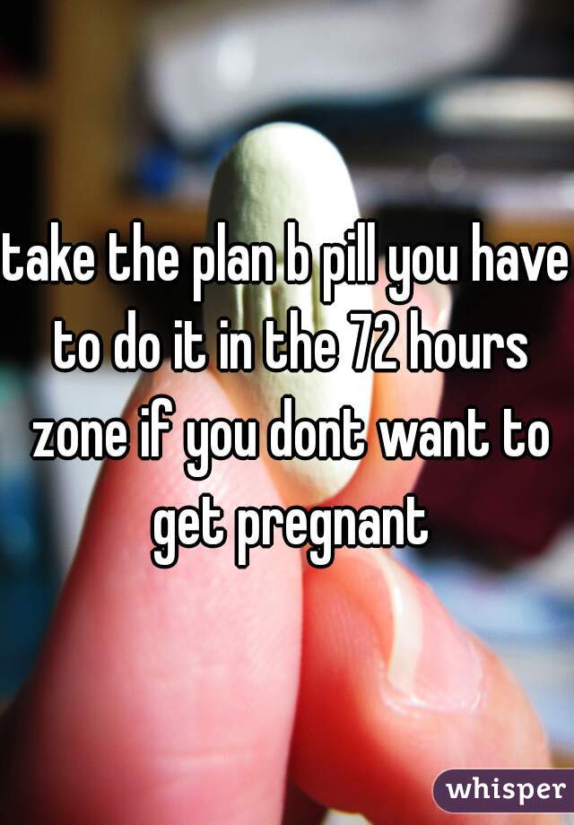 take the plan b pill you have to do it in the 72 hours zone if you dont want to get pregnant