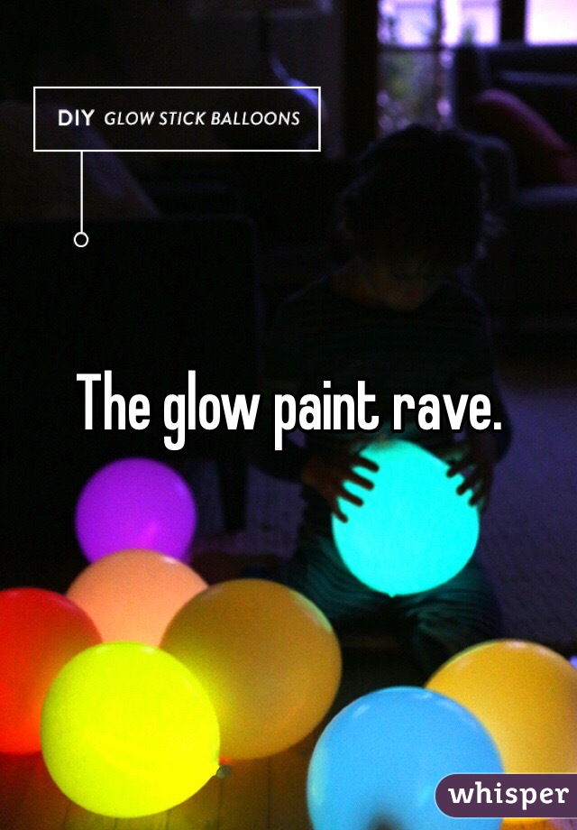 The glow paint rave. 