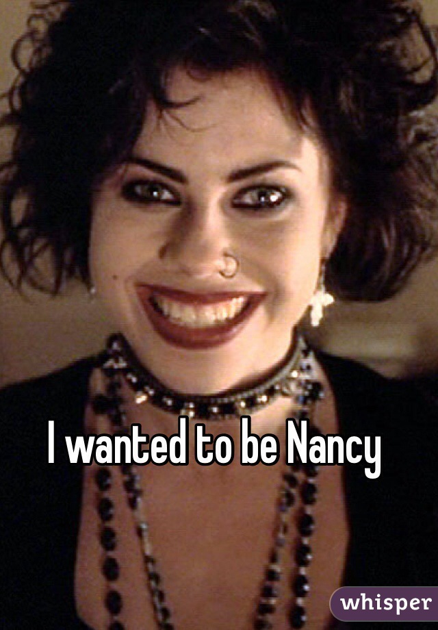 I wanted to be Nancy