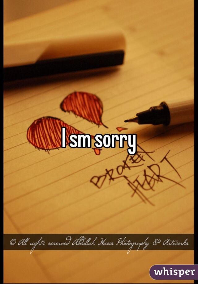 I sm sorry