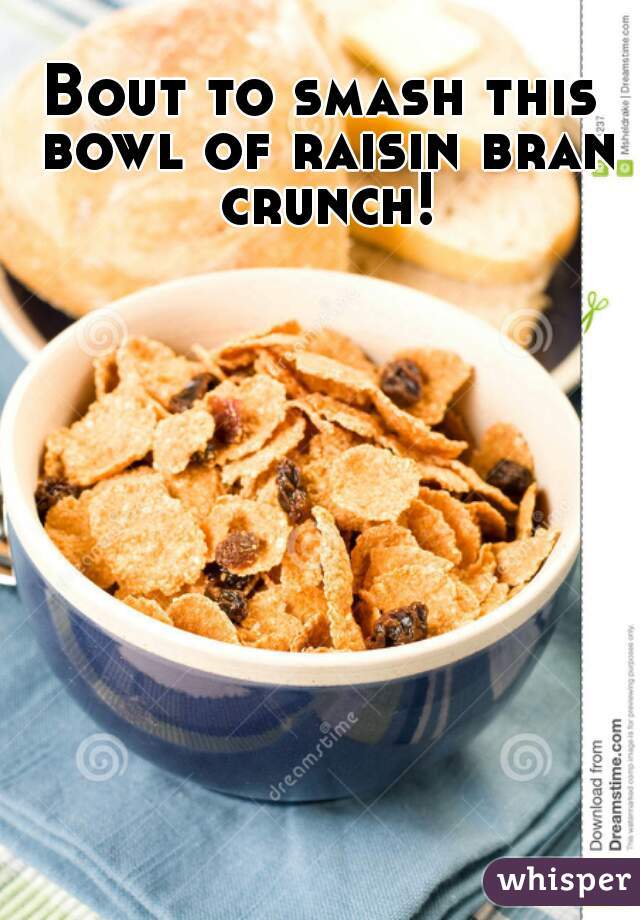 Bout to smash this bowl of raisin bran crunch!