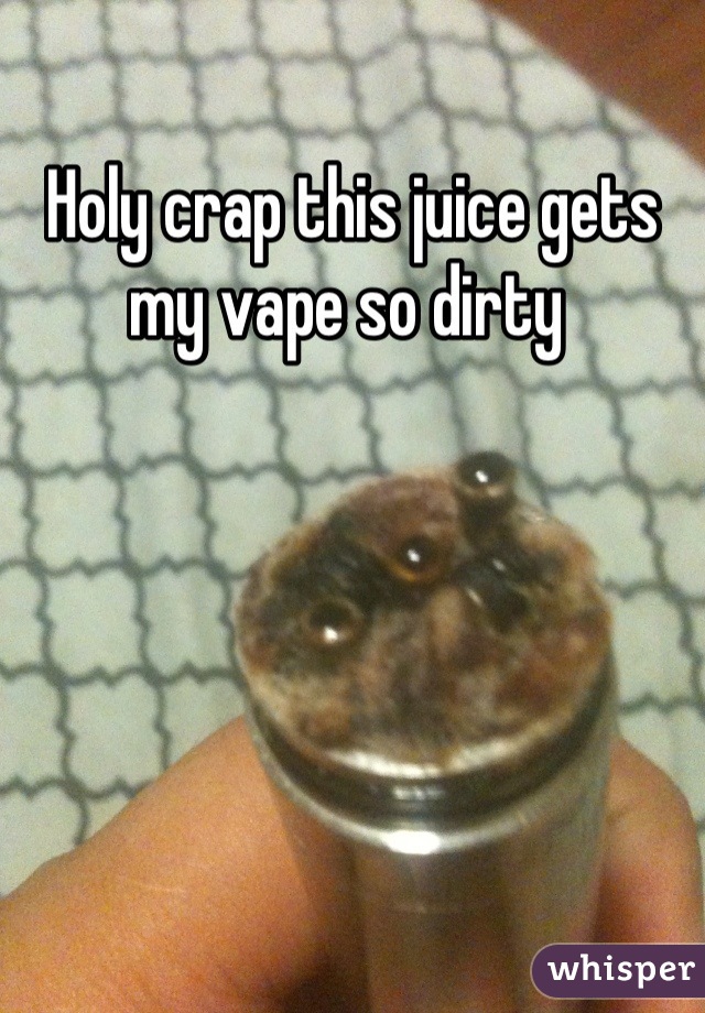 Holy crap this juice gets my vape so dirty 