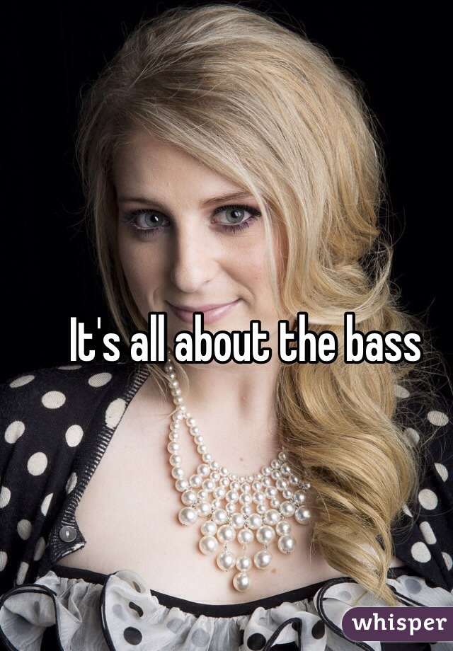 It's all about the bass