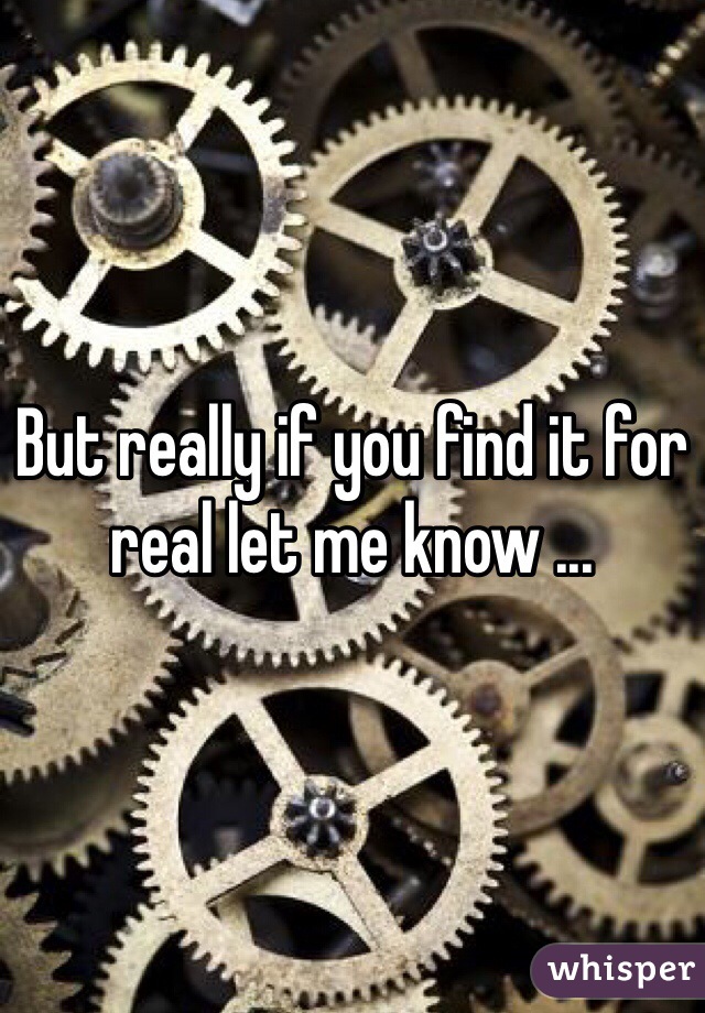 But really if you find it for real let me know ... 