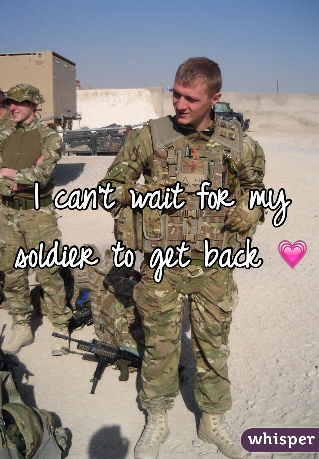 I can't wait for my soldier to get back 💗