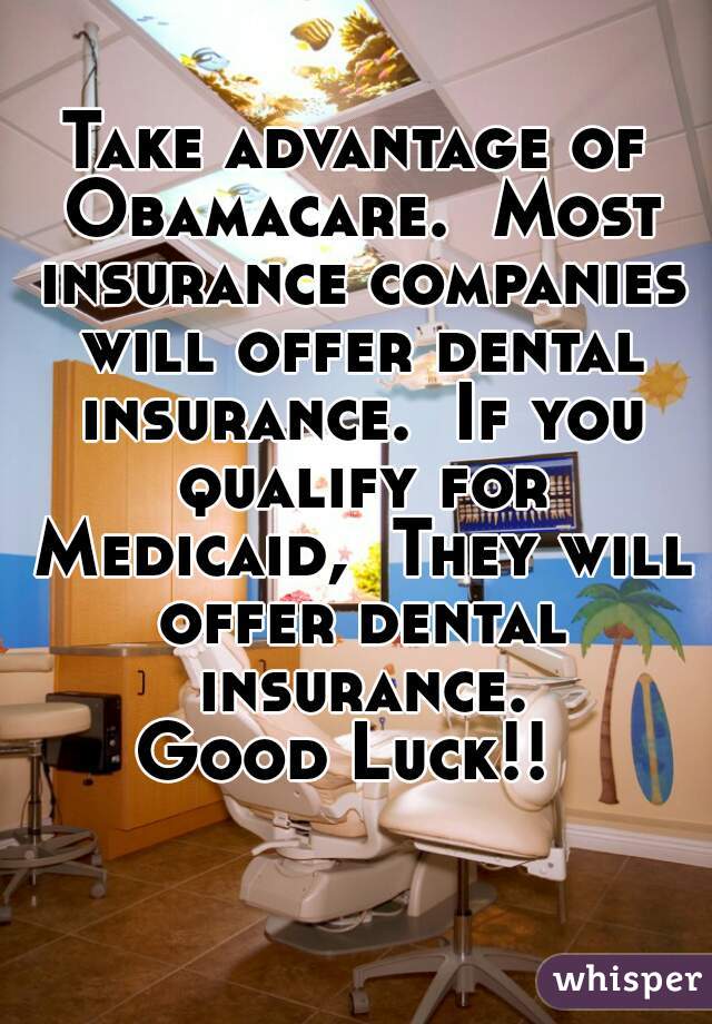 Take advantage of Obamacare.  Most insurance companies will offer dental insurance.  If you qualify for Medicaid,  They will offer dental insurance.
Good Luck!! 