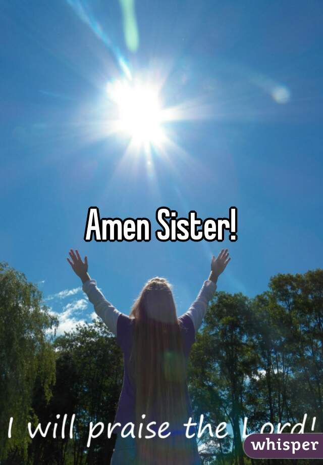 Amen Sister!