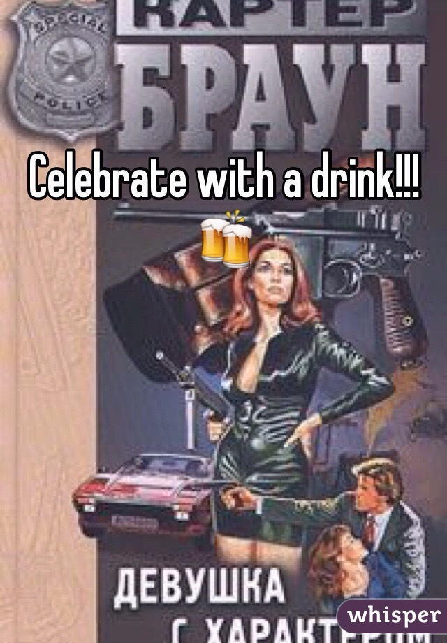 Celebrate with a drink!!!🍻