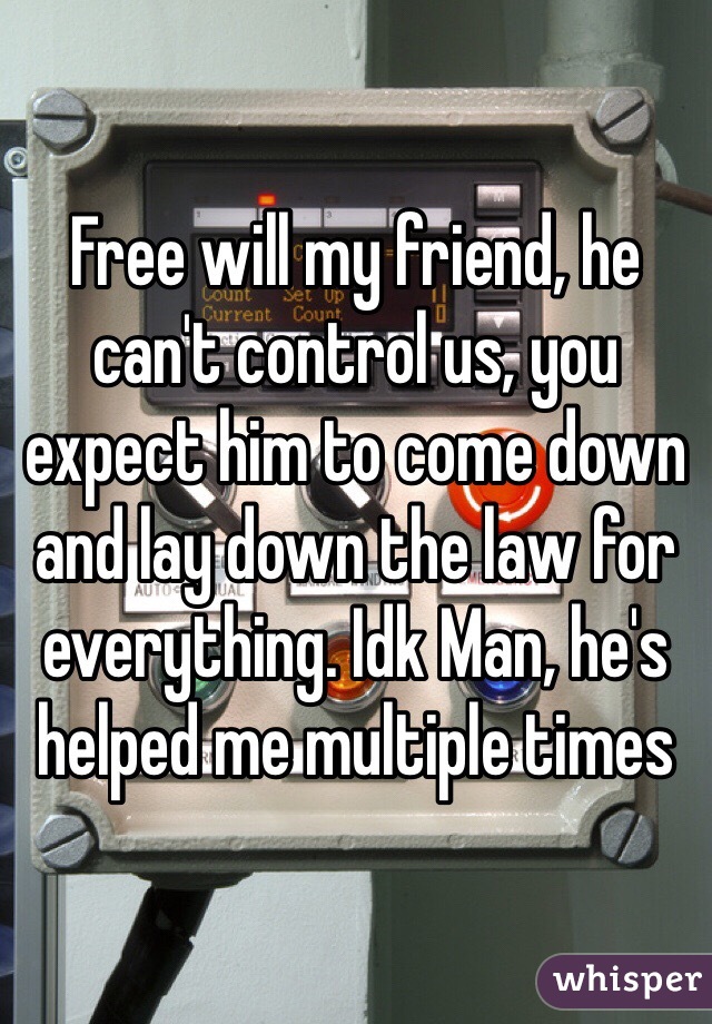 Free will my friend, he can't control us, you expect him to come down and lay down the law for everything. Idk Man, he's helped me multiple times 