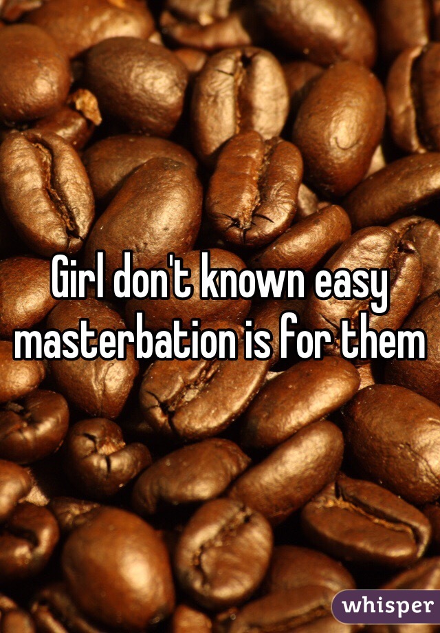 Girl don't known easy masterbation is for them 