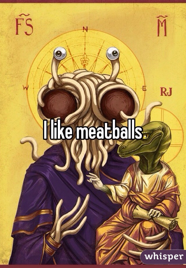 I like meatballs