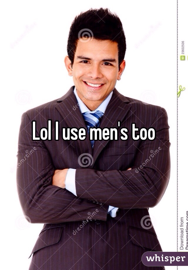 Lol I use men's too