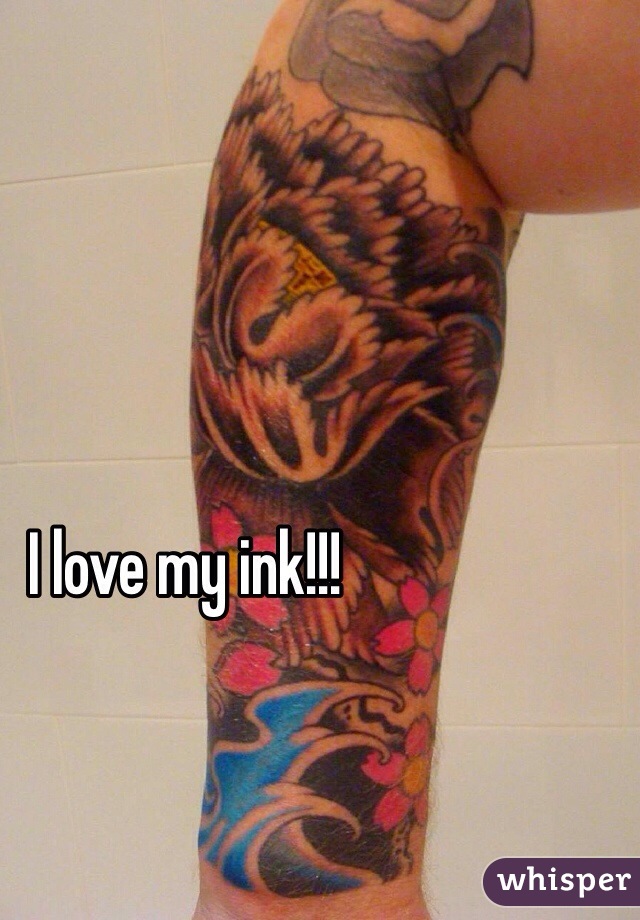 I love my ink!!!