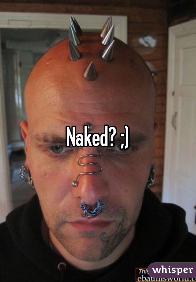 Naked? ;)