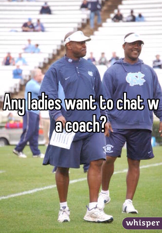 Any ladies want to chat w a coach?