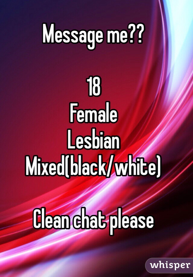 Message me??

18
Female
Lesbian
Mixed(black/white)

Clean chat please