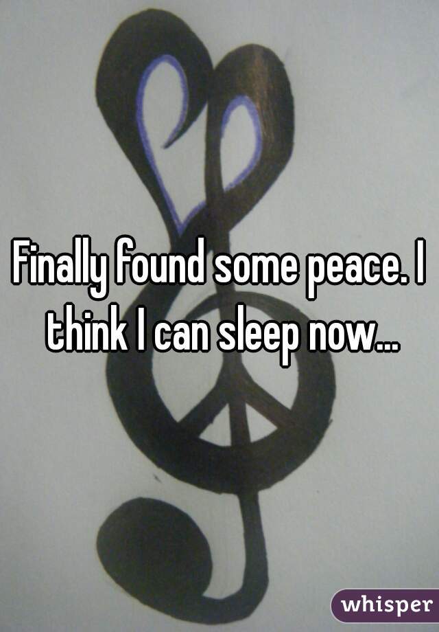 Finally found some peace. I think I can sleep now...
