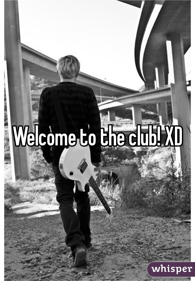 Welcome to the club! XD