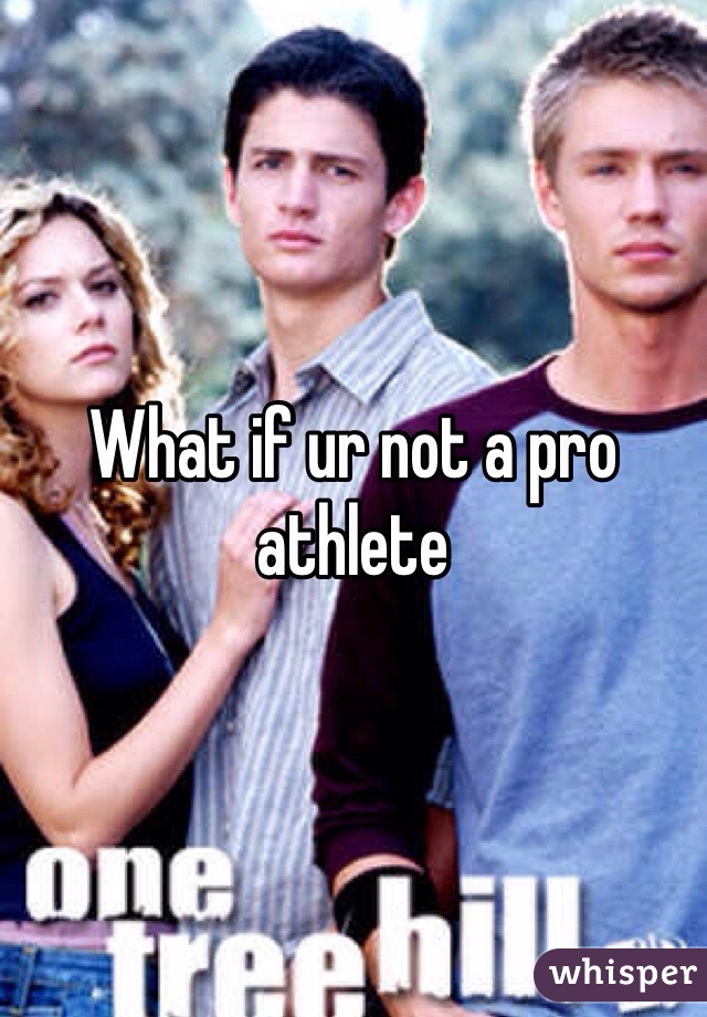 What if ur not a pro athlete 