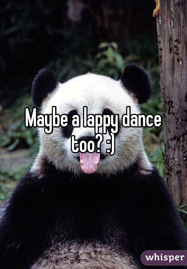 Maybe a lappy dance too? :)