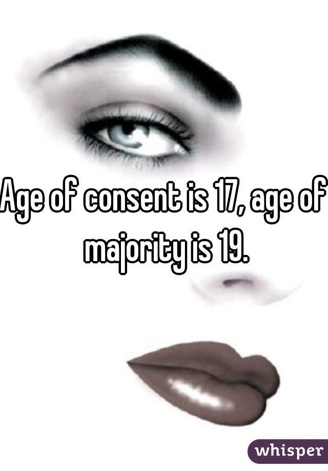 Age of consent is 17, age of majority is 19.