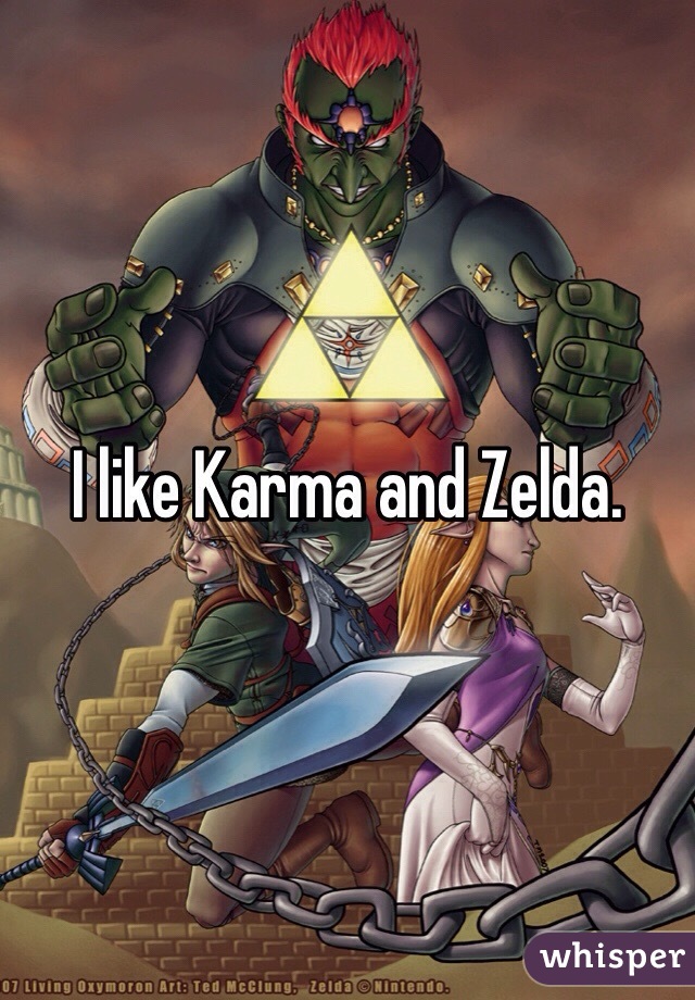 I like Karma and Zelda. 