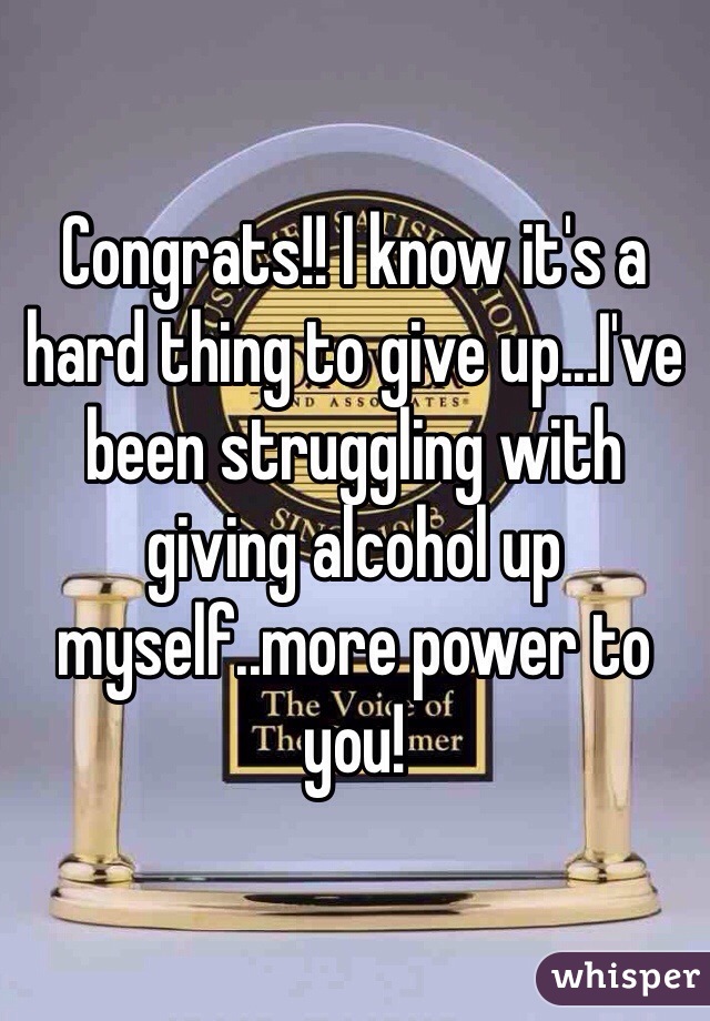 Congrats!! I know it's a hard thing to give up...I've been struggling with giving alcohol up myself..more power to you!