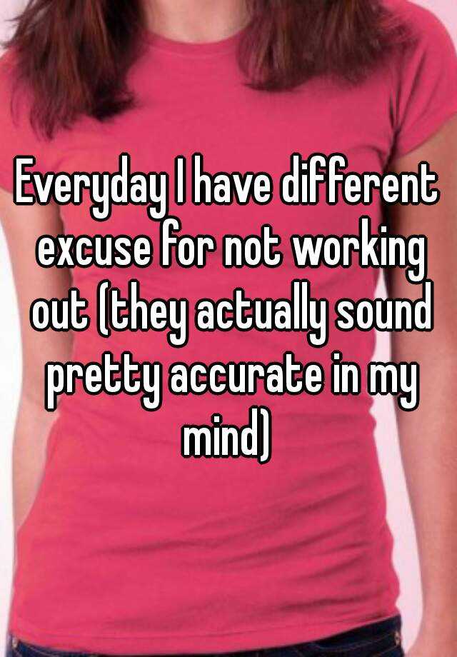 everyday-i-have-different-excuse-for-not-working-out-they-actually